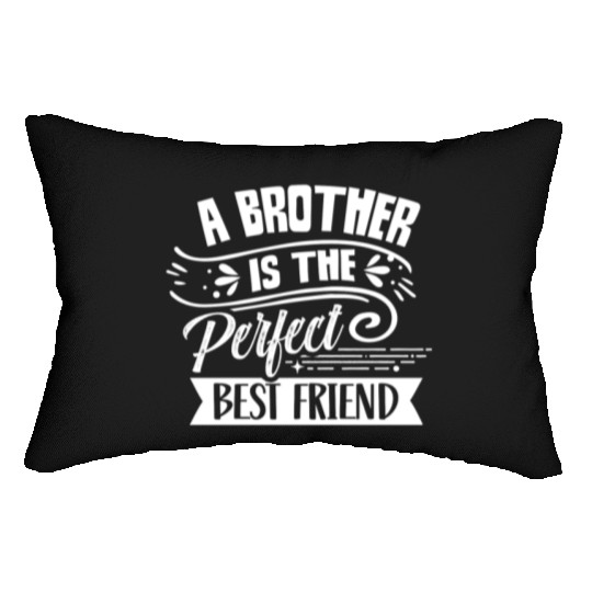 A Brother Is The Perfect Best Friend Brothers Team Lumbar Pillows