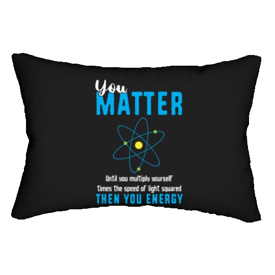 You Matter Science Funny Chemistry Joke Lumbar Pillows