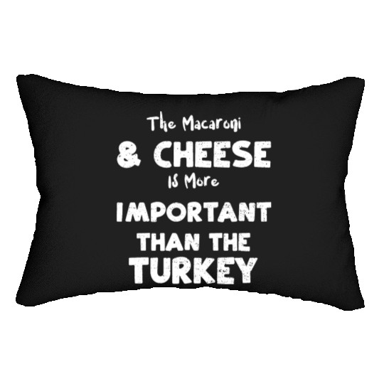 The Macaroni & Cheese Is More Im... Lumbar Pillows