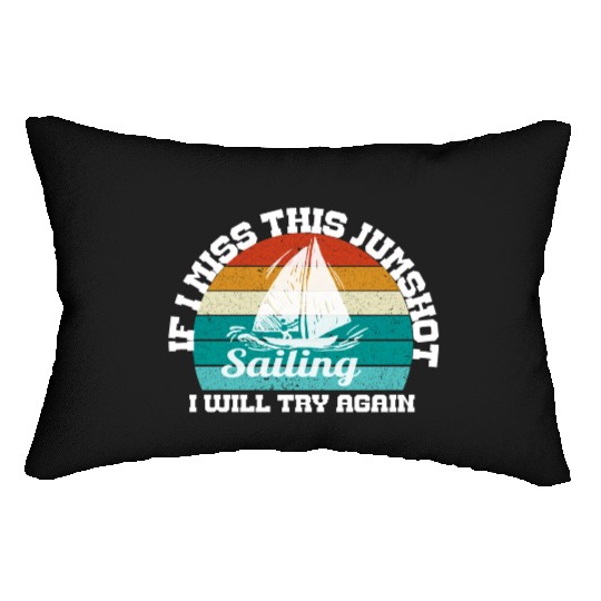 if i miss this jumpshot i will thy again, sailing Lumbar Pillows