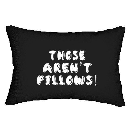 Planes Trains And Automobiles Those Aren t Pillows Lumbar Pillows