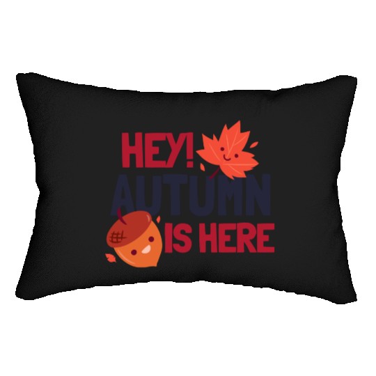 Hey! Autumn is Here Lumbar Pillows