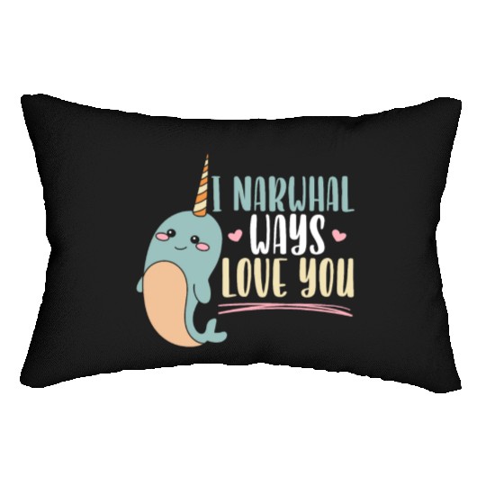 I Narwhal Ways Love You Unicorn Of The Sea Animal Lumbar Pillows