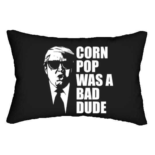 Corn Pop Was A Bad Dude Funny Meme Lumbar Pillows