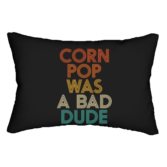 Corn Pop Was A Bad Dude Funny Meme Lumbar Pillows