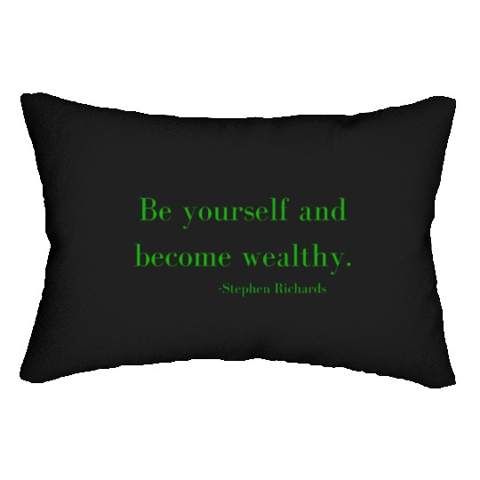 Be yourself and be wealthy - Stephen Richards Lumbar Pillows