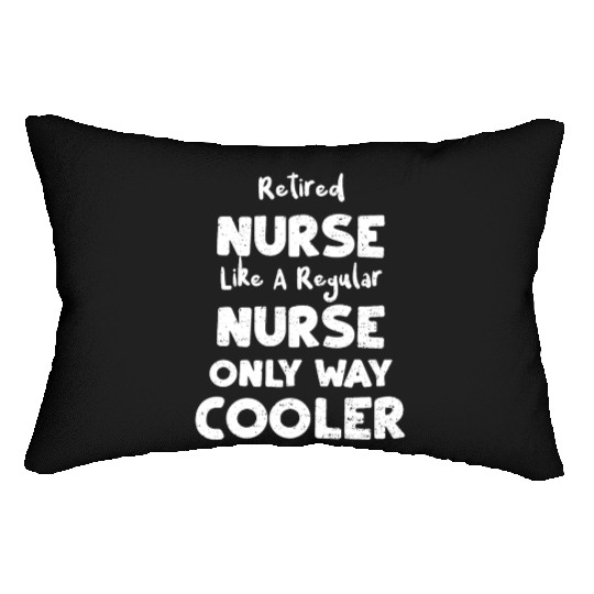 Retired Nurse Like A Regular Nurse... Lumbar Pillows