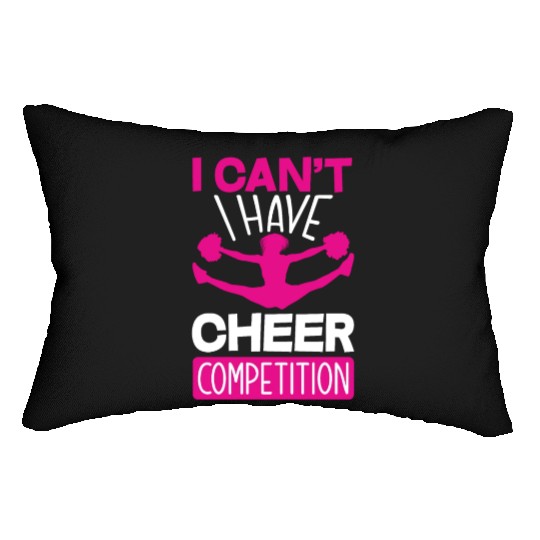 I Can't I Have Cheer Competition Cheerleading Lumbar Pillows