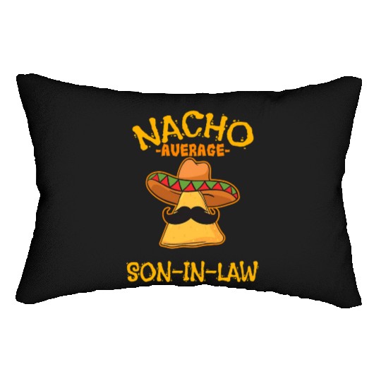Nacho Average Son In Law Mexican Dish Husband Cinc Lumbar Pillows