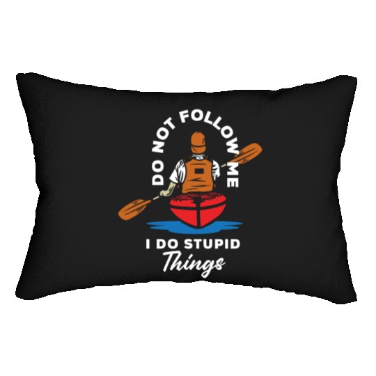 Do Not Follow Me I Do Stupid Things Kayak Canoe Lumbar Pillows