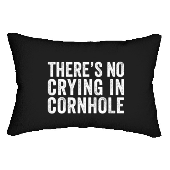 There's No Crying In Cornhole Bean Bag Toss Game Lumbar Pillows
