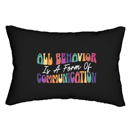 All Behavior Is A Form Of Communication Lumbar Pillows