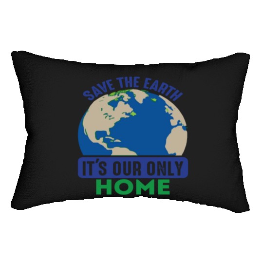 Save The Earth It's Our Only Home Earth Quotes Lumbar Pillows