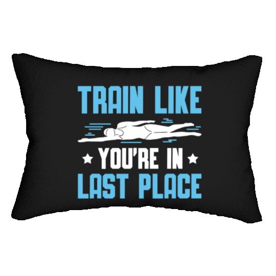 Swimmer Swimming Train Like You're In Last Place Lumbar Pillows