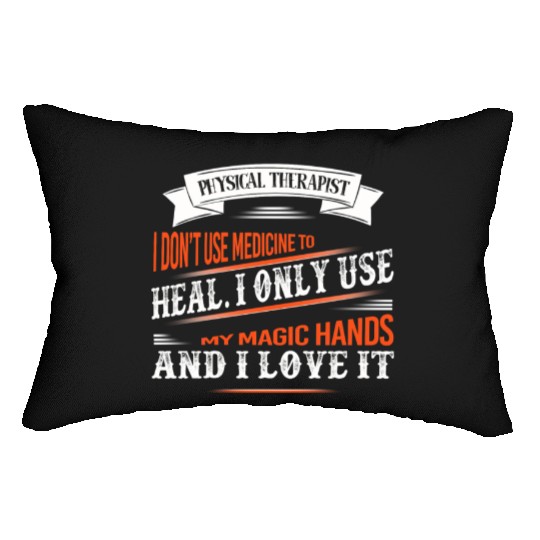 Physical Therapist I Only Use My Hands To Heal Lumbar Pillows