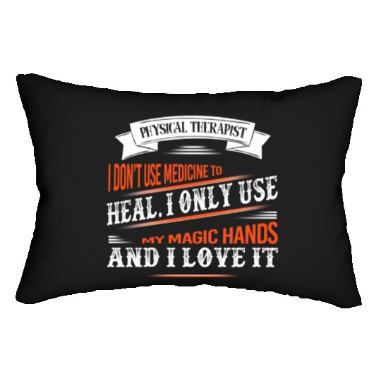 Physical Therapist I Only Use My Hands To Heal Lumbar Pillows