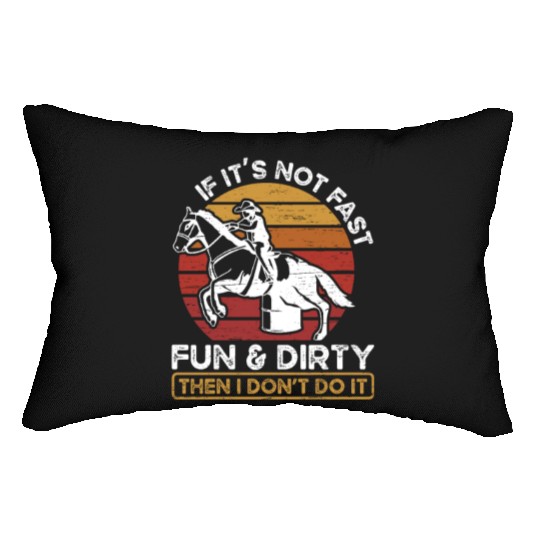 Fun And Dirty Barrel Racing Equestrian Horse Lumbar Pillows