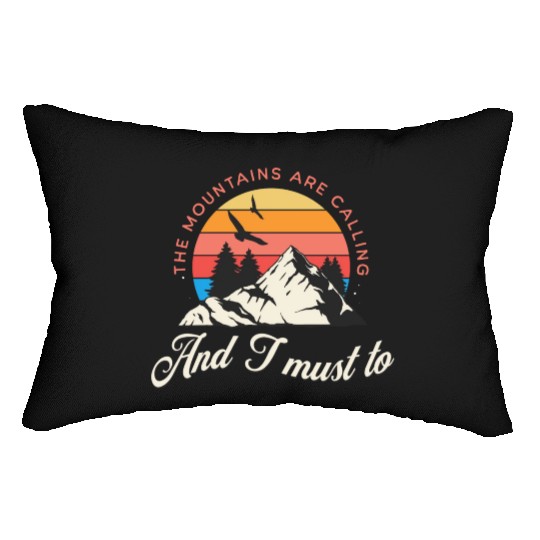 The mountains are calling and i must go Lumbar Pillows