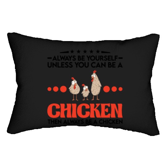 Always Be Yourself Unless You Can A Chicken Lumbar Pillows