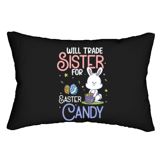 Will Trade Sister For Easter Candy Lumbar Pillows