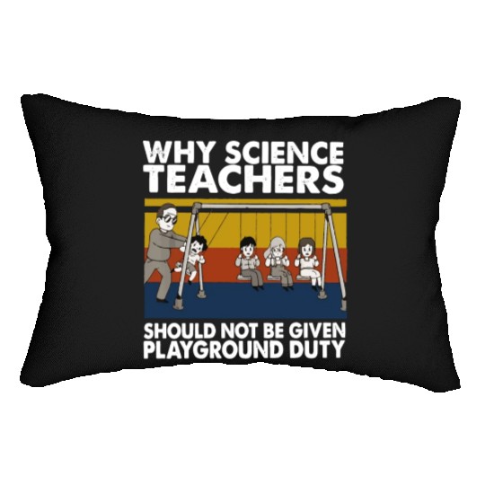 Science Teacher not given playground Lumbar Pillows