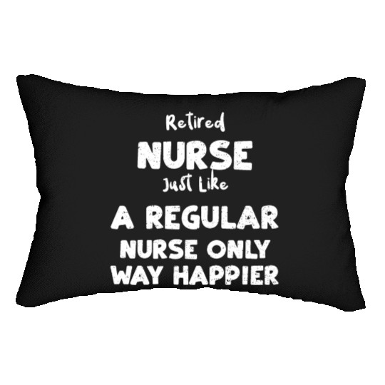 Retired Nurse Just Like A Regula... Lumbar Pillows
