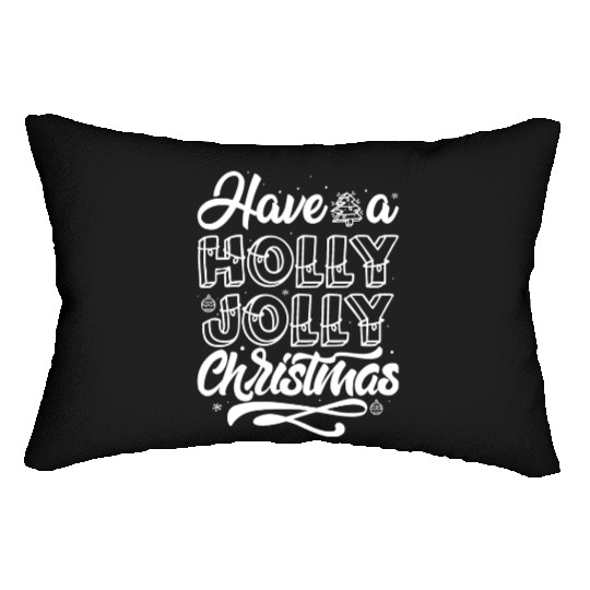 Have a holly jolly christmas Lumbar Pillows