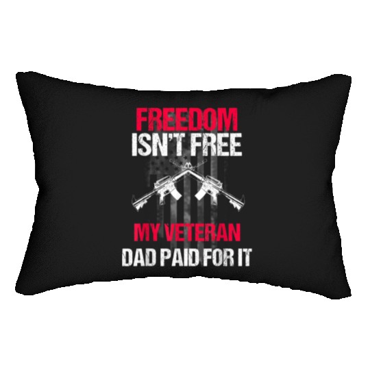 Freedom Isn't Free | My Veteran Dad Lumbar Pillows 2022