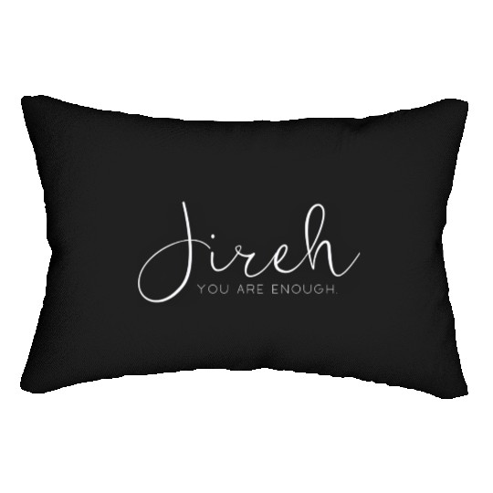 Jireh. You are enough. Lumbar Pillows