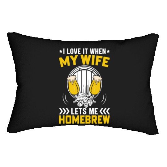 I Love It When My Wife Lets Me Homebrew Lumbar Pillows