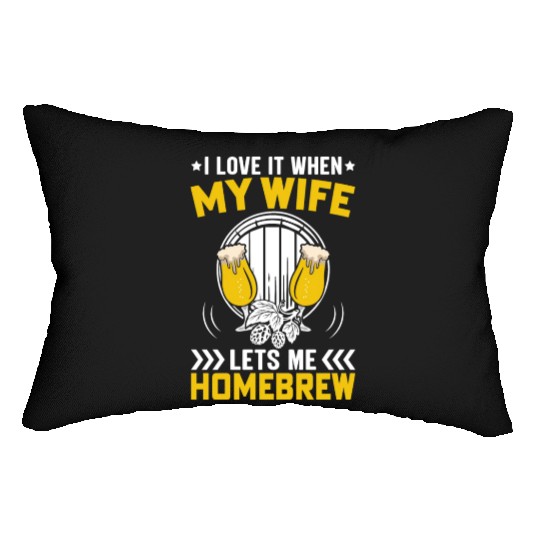 I Love It When My Wife Lets Me Homebrew Lumbar Pillows
