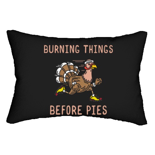 Burning Things Before Pies Gobble Gobble Holiday Lumbar Pillows