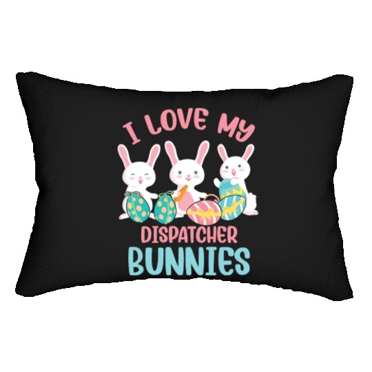 I Love My Dispatcher Bunnies Rabbit Lover Easter Lumbar Pillows