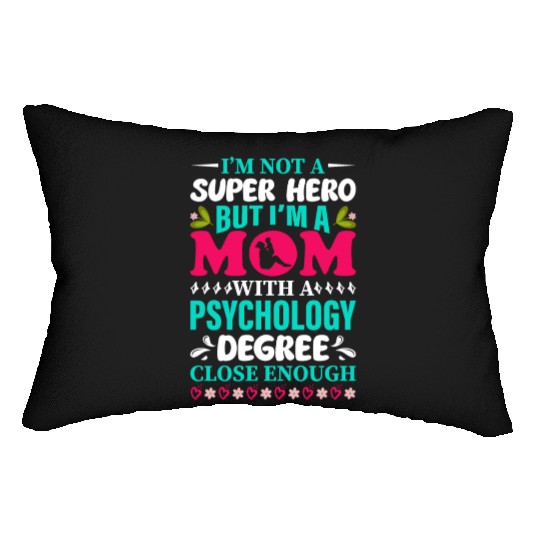 I m not a super hero but i m a mom with psychology Lumbar Pillows