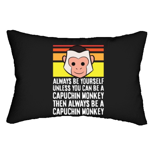 Always Be Yourself Unless You Can Be A Capuchin Lumbar Pillows