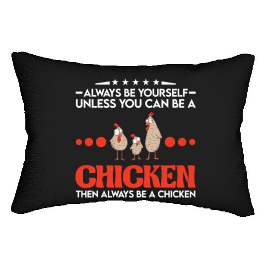 Always Be Yourself Unless You Can A Chicken Lumbar Pillows