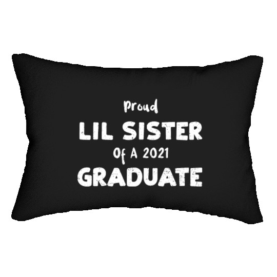 Proud Lil Sister Of A 2021 Graduate Lumbar Pillows