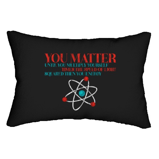 You Matter Until You x by c2 Then You Energy 3 Lumbar Pillows