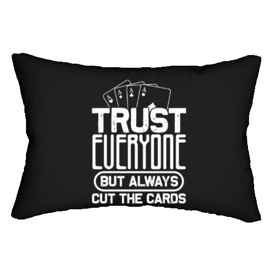 Trust Everyone But Always Cut The Cards, Poker Lumbar Pillows