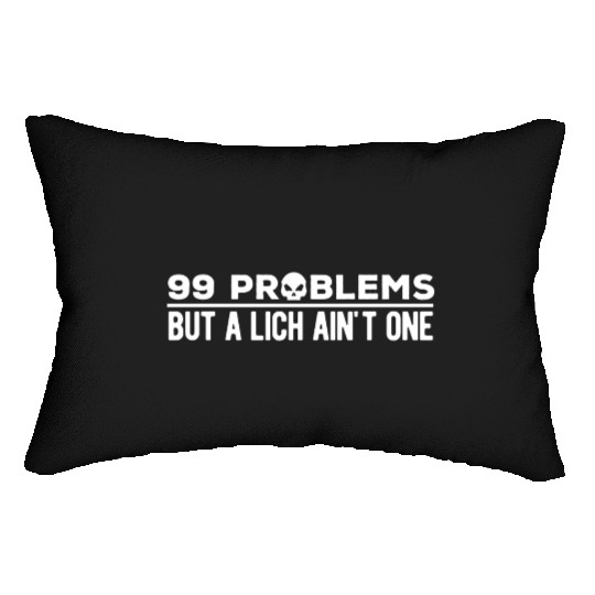 99 Problems But A Lich Ain't One | Funny DnD Lumbar Pillows