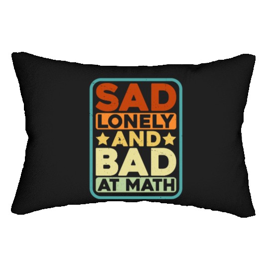 Sad Lonely And Bad At Math Lumbar Pillows