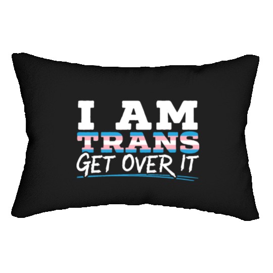 I Am Trans Get Over It LGBTQ Pride Transgender Lumbar Pillows