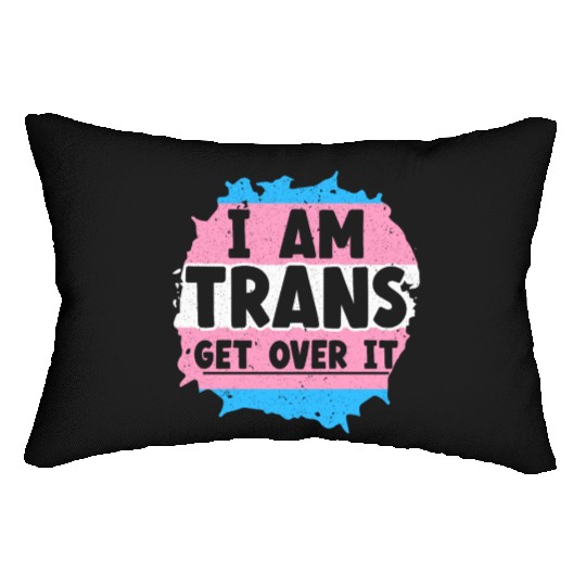 I Am Trans Get Over It LGBTQ Pride Transgender Lumbar Pillows