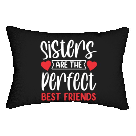 Sisters Are The Perfect Best Friends Sister Team Lumbar Pillows