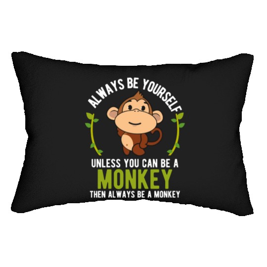 Monkey Be Yourself Unless Be A Monkey Lumbar Pillows