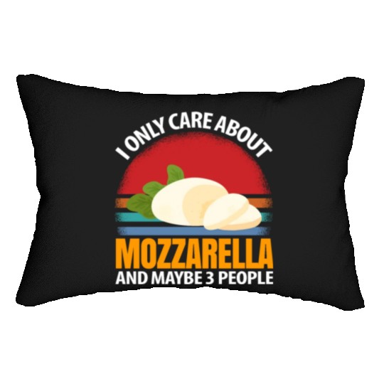I Only Care About Mozzarella And Maybe 3 People Lumbar Pillows