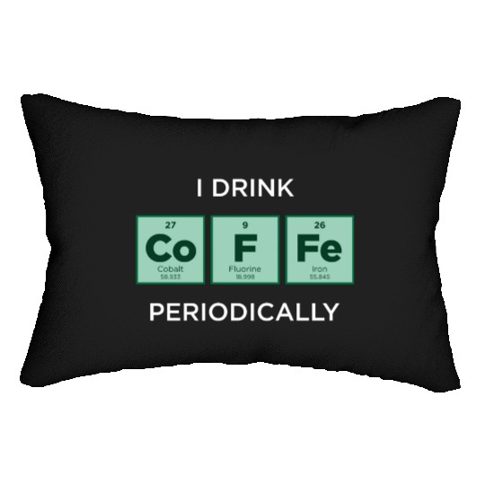 I Drink COFFEE Periodically Periodic Table Lumbar Pillows