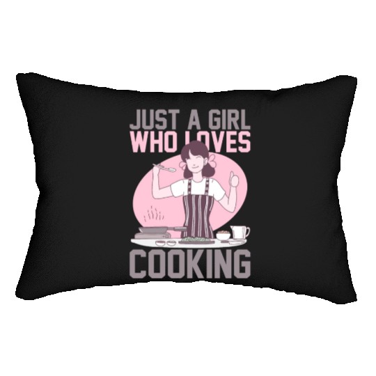 JUST A GIRL WHO LOVES COOKING Lumbar Pillows