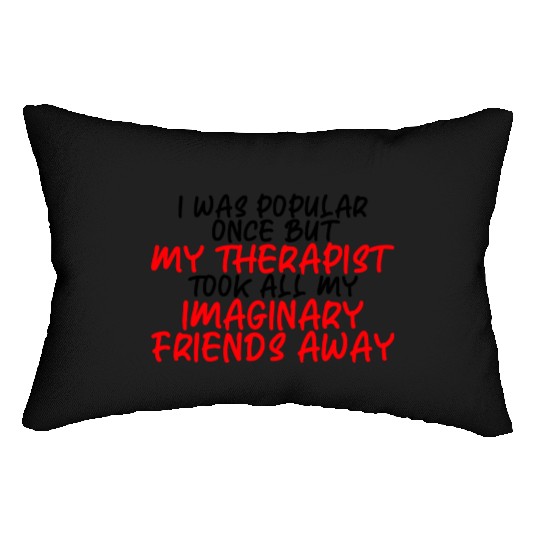 My Therapist Took All My Imaginary Friends Away 3 Lumbar Pillows