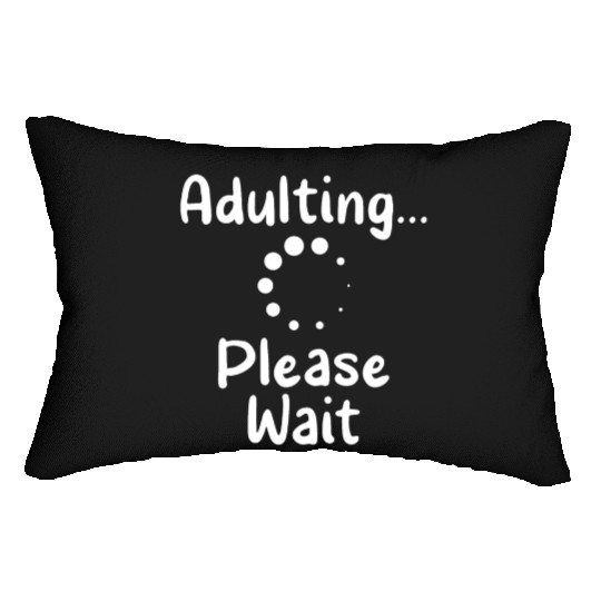 Adulting Please Wait Birthday Adulthood Adult Lumbar Pillows